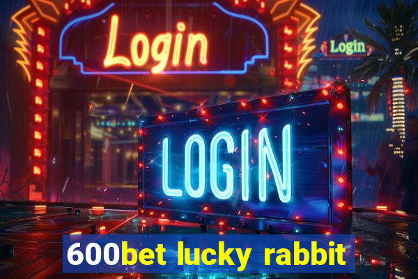 600bet lucky rabbit